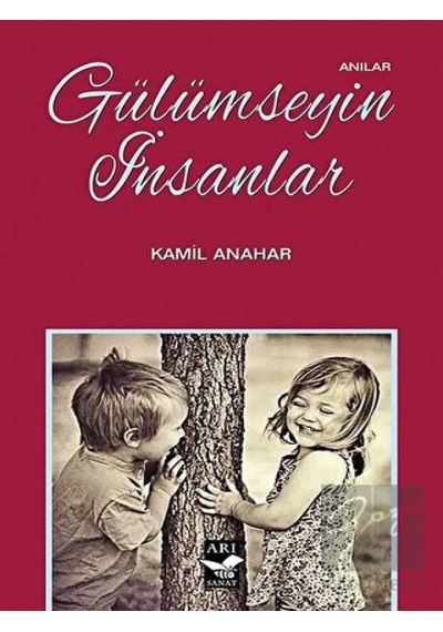 Gülümseyin İnsanlar - Kamil Anahar - Arı Sanat Yayınevi