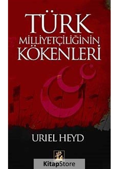 Türk Milliyetçiliğinin Kökenleri - Uriel Heyd - İlgi Kültür Sanat Yayınları
