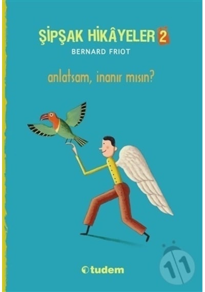 Şipşak Hikyeler 2 - Anlatsam İnanır mısın? - Bernard Friot - Tudem Yayınları