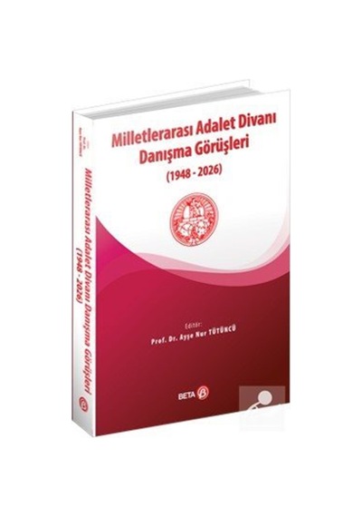 Milletlerarası Adalet Divanı Danışma Görüşleri 1948-2026 / P...
