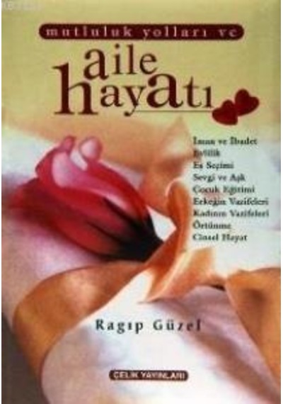 Mutluluk Yolları ve Aile Hayatı  - Ragıp Güzel  - Çelik Yayınevi