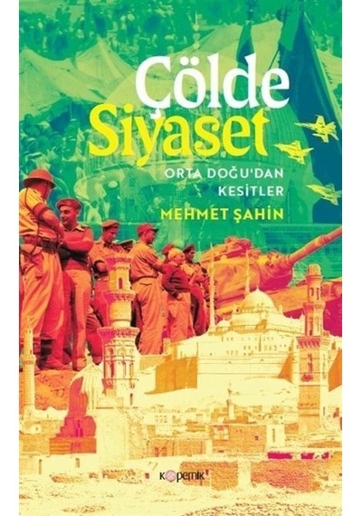 Çölde Siyaset Orta Doğu'dan Kesitler / Mehmet Şahin