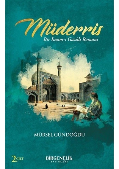 Müderris 2.Cilt - Bir İmam-ı Gazali Romanı - Mürsel Gündoğdu - Bir Gençlik Yayınları