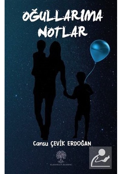 Oğullarıma Notlar - Cansu Çevik Erdoğan - Platanus Publishing