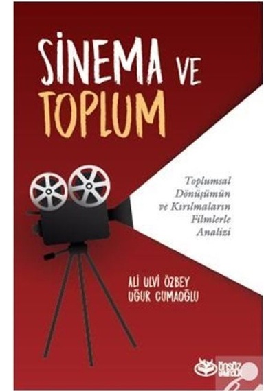 Sinema ve Toplum Toplumsal Dönüşümün ve Kırılmaların Filmlerle...