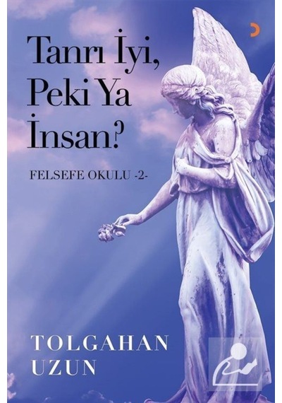 Tanrı İyi Peki Ya İnsan?-Felsefe Okulu 2 - Tolgahan Uzun - Cinius