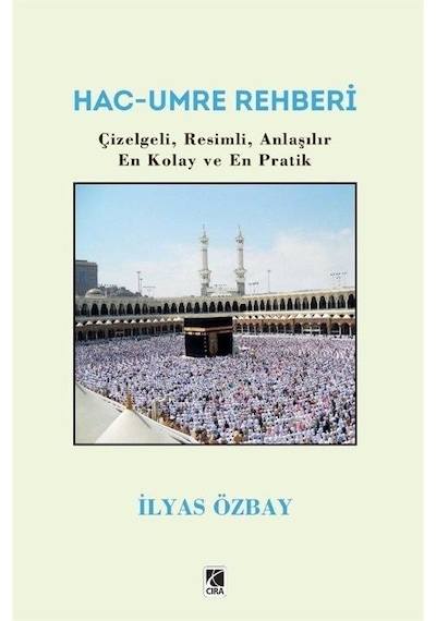 Hac  - Umre Rehberi  - İlyas Özbay  - Çıra Yayınları