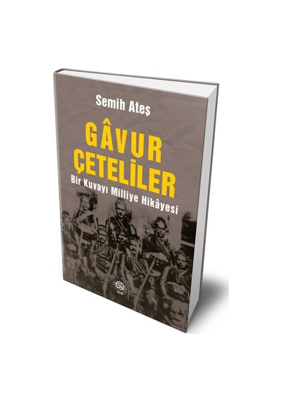 Gavur Çeteliler - Bir Kuvayı Milliye Hikayesi - Semih Ateş - Sia