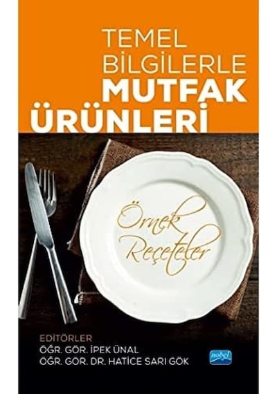 Temel Bilgilerle Mutfak Ürünleri: Örnek Reçeteler