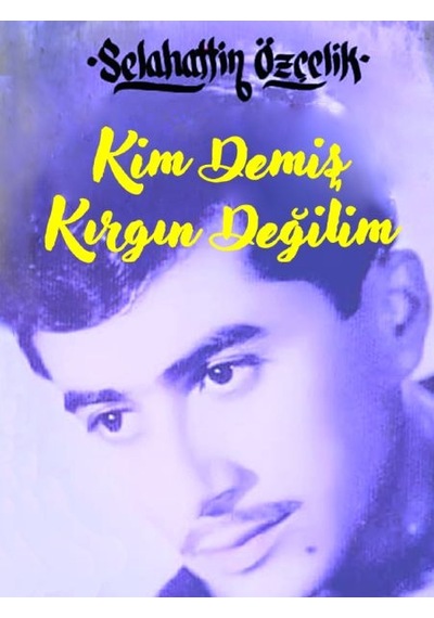 Kim Demiş Kırgın  Değilim
