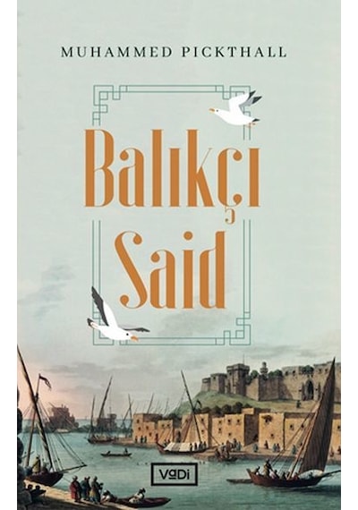 Balıkçı Said - Muhammed Marmaduke Pickthall - Vadi Yayınları