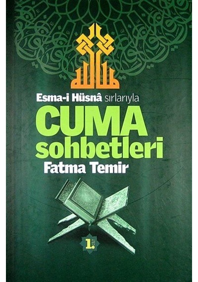 Esma-i Hüsna Sırlarıyla Cuma Sohbetleri 1. Cilt / Fatma Temir