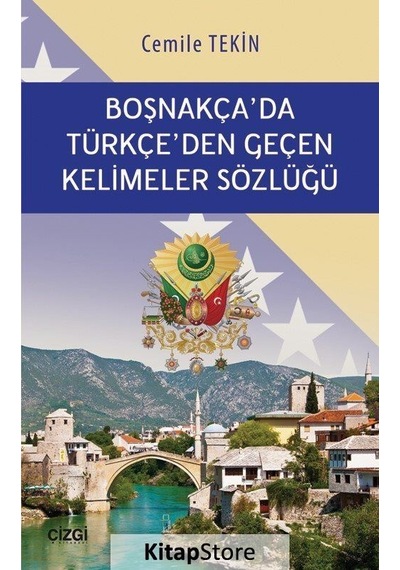 Boşnakça'da Türkçe'den Geçen Kelimeler Sözlüğü - Cemile Haliloviç Tekin - Çizgi Kitabevi