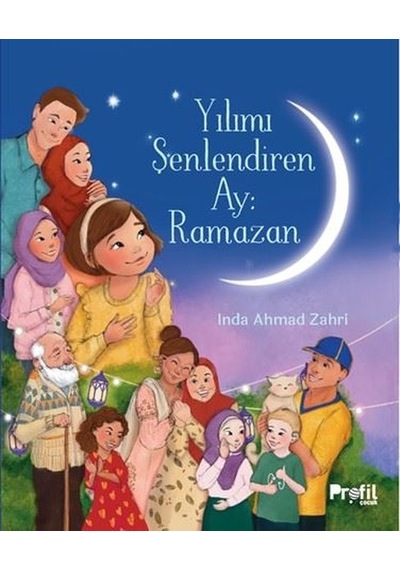 Yılımı Şenlendiren Ay: Ramazan - İnda Ahmad Zahri - Profil Çocuk