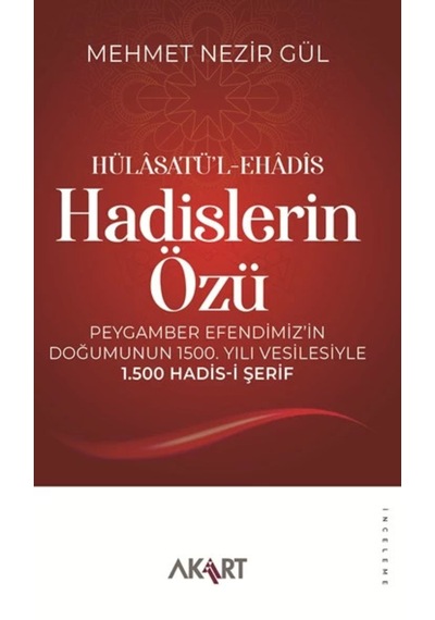 Hülâsatü L-ehâdîs Hadislerin Özü-peygamber Efendimiz İn Doğumunun 1500. Yılı Vesilesiyle 1.500 Hadis-i Şerif