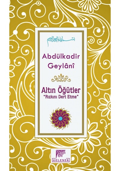 Altın Öğütler - Rızkını Dert Etme- Gelenek Yayınları
