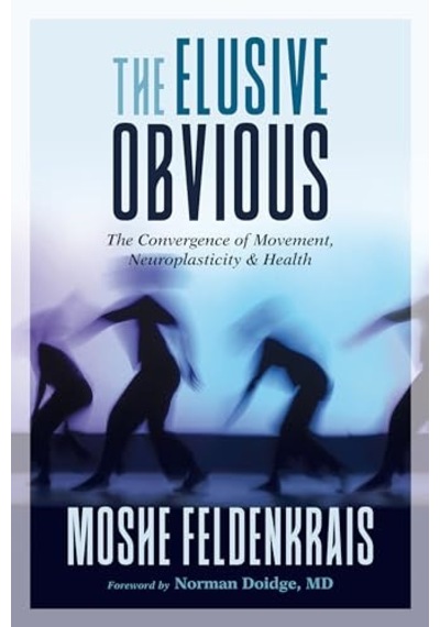 The Elusive Obvious: The Convergence Of Movement, Neuroplasticity, And Health