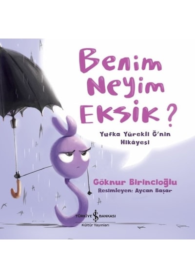 Benim Neyim Eksik? - Göknur Birincioğlu - İş Bankası Kültür Yayınları