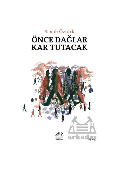 Önce Dağlar Kar Tutacak İletişim Yayınevi