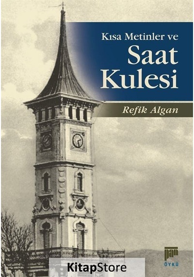 Kısa Metinler ve Saat Kulesi - Refik Algan - Pan Yayıncılık
