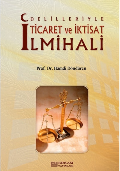 Delilleriyle Ticaret ve İktisat İlmihali - Prof. Dr. Hamdi Döndür 9789756736159