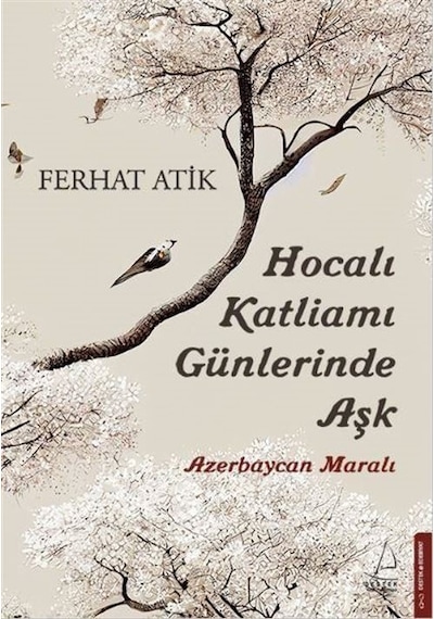 Hocalı Katliamı Günlerinde Aşk - Azerbaycan Maralı - Ferhat Atik - Destek Yayınları