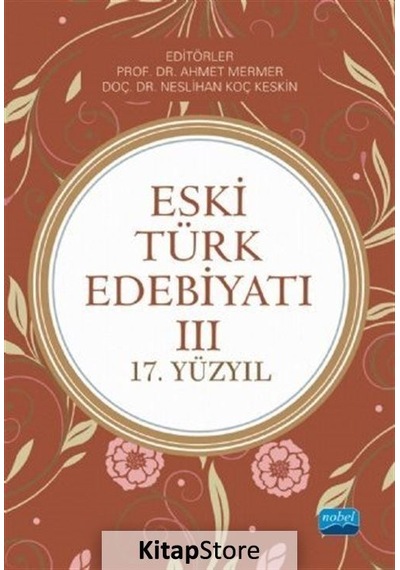 Eski Türk Edebiyatı 3-17.Yüzyıl- Nobel Akademik Yayıncılık