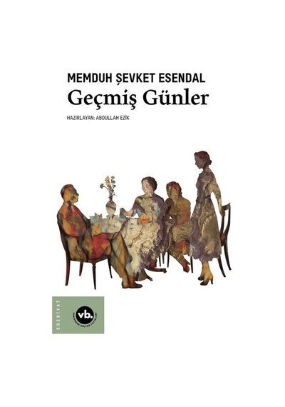 Geçmiş Günler - Memduh Şevket Esendal - VakıfBank Kültür Yayınları