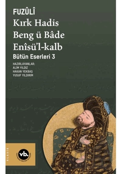 Kırk Hadis, Beng Ü Bâde, Enîsü L-kalb Vakıfbank Kültür Yayınları