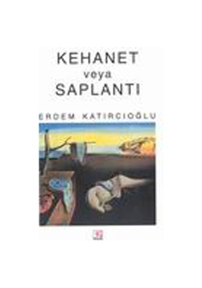 Kehanet ve Saplantı - Erdem Katırcıoğlu - E Yayınları