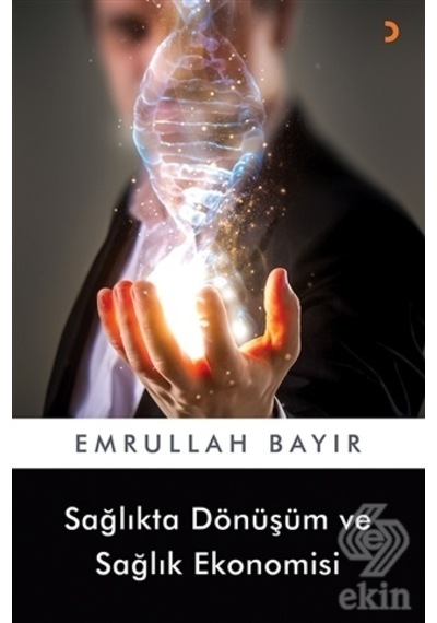 Sağlıkta Dönüşüm ve Sağlık Ekonomisi - Emrullah Bayır - Cinius