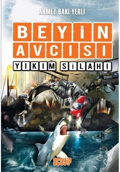 Beyin Avcısı 6 - Yıkım Silahı - Ahmet Baki Yerli - Acayip