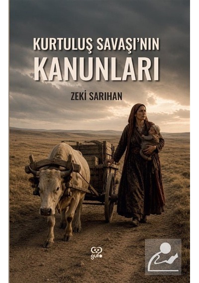 Kurtuluş Savaşı'nın Kanunları / Zeki Sarıhan