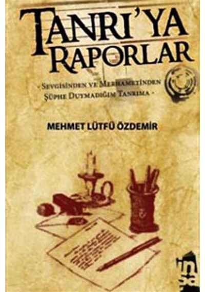 Tanrı'ya Raporlar - Mehmet Lütfü Özdemir - İnşa Yayınları