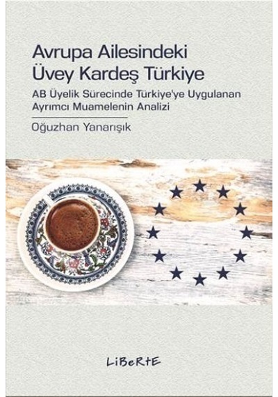 Avrupa Ailesindeki Üvey Kardeş Türkiye - Oğuzhan Yanarışık - Liberte