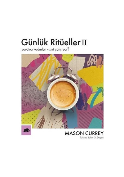 Günlük Ritüeller Iı / Yaratıcı Kadınlar Nasıl Çalışıyor? / Mas