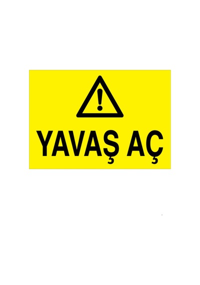 Yavaş Aç Uyarı Tabelası - 50x70 Foreks - Bb3