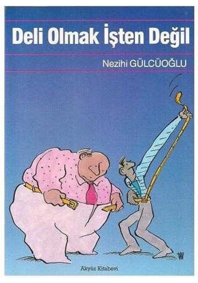 Deli Olmak İşten Değil - Nezihi Gülcüoğlu