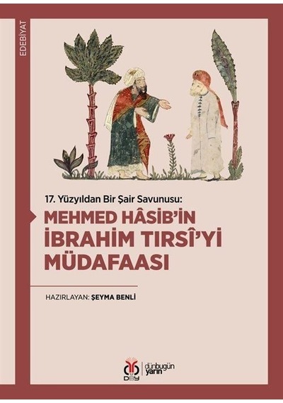 Mehmed Hasib'in İbrahim Tırsi'yi Müdafaası - 17.Yüzyıldan Bir Şair Savunusu - Şeyma Benli - DBY Yayınları