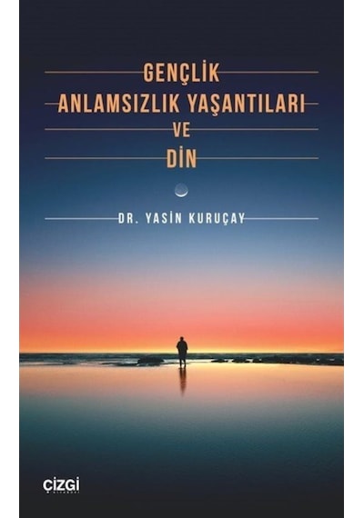 Gençlik Anlamsızlık Yaşantıları ve Din - Yasin Kuruçay - Çizgi Kitabevi
