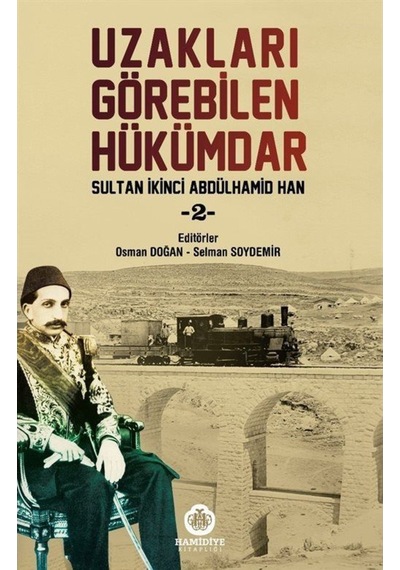Uzakları Görebilen Hükümdar Sultan Ikinci Abdülhamid Han 2 / O... 9786052301500