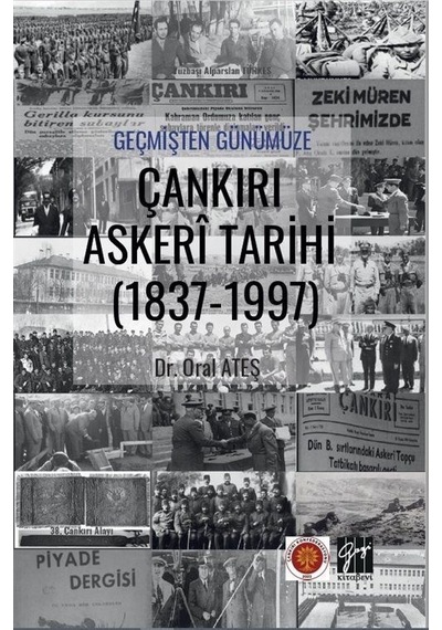 Geçmişten Günümüze Çankırı Askeri Tarihi 1837-1997 / Oral Ateş