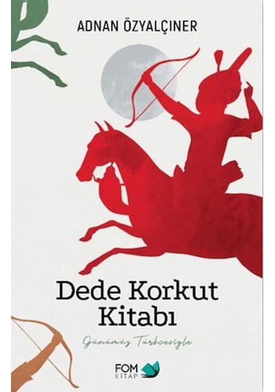 Dede Korkut Kitabı - Adnan Özyalçıner - Fom Kitap