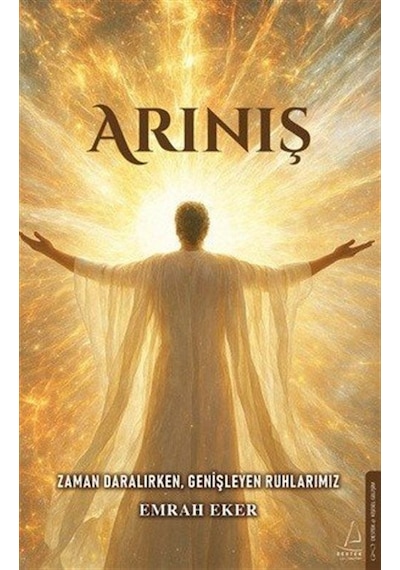 Arınış & Zaman Daralırken, Genişleyen Ruhlarımız / Emrah Eker