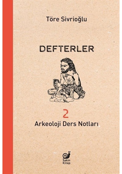 Defterler 2 Arkeoloji Ders Notları / Töre Sivrioğlu