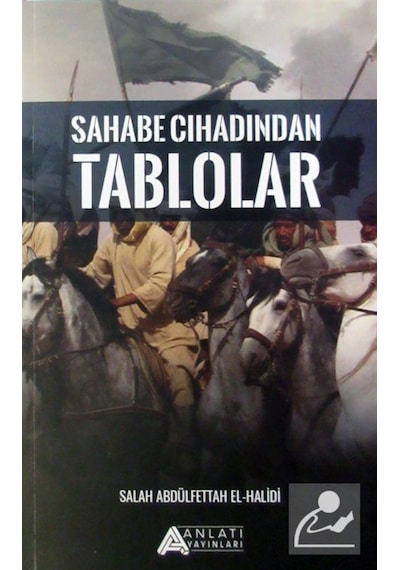 Sahabe Cıhadından Tablolar - Salah Abdulfettah El- Halidi - Anlatı Yayınları