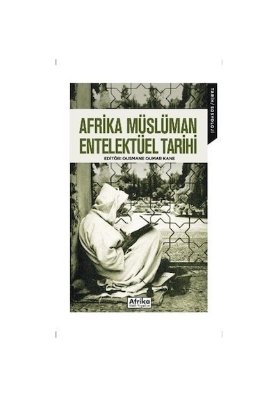 Afrika Müslüman Entelektüel Tarihi / Ousmane Oumar Kane