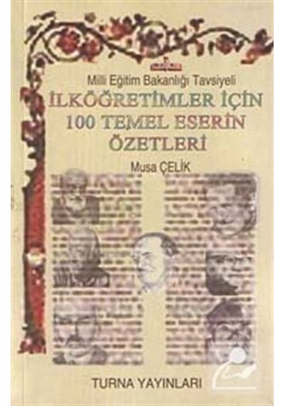 İlköğretimler için 100 Temel Eserin Özetleri / Musa Çelik