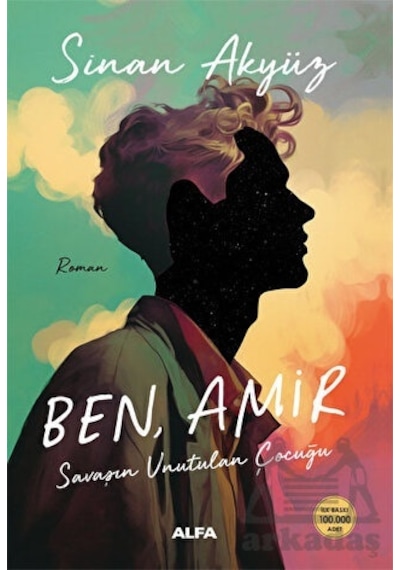 Ben Amir - Savaşın Unutulan Çocuğu - Sinan Akyüz - Alfa Yayıncılık