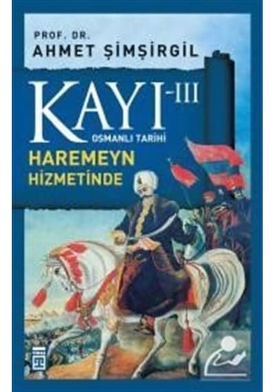 Kayı -Iii Osmanlı Tarihi / Haremeyn Hizmetinde / Prof.Dr. Ahme... 9786050812985